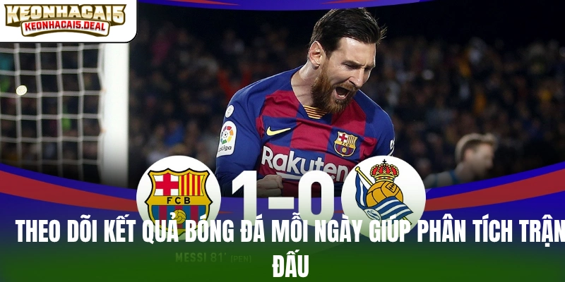 Theo dõi kết quả bóng đá mỗi ngày giúp phân tích trận đấu