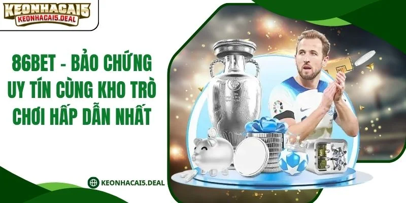 86bet - Bảo Chứng Uy Tín Cùng Kho Trò Chơi Hấp Dẫn Nhất