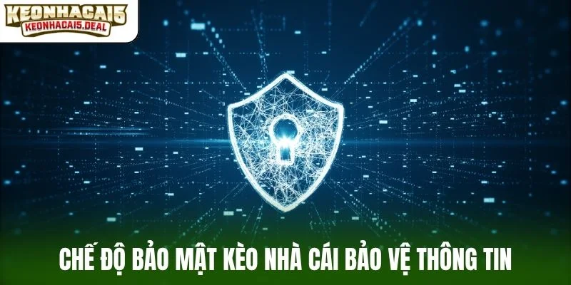 Chế độ bảo mật kèo nhà cái bảo vệ thông tin