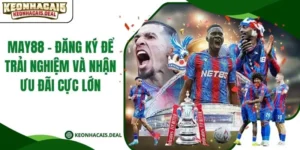 MAY88 - Đăng Ký Để Trải Nghiệm Và Nhận Ưu Đãi Cực Lớn