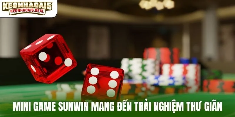 Mini game Sunwin mang đến trải nghiệm thư giãn