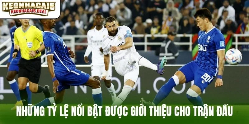 Những tỷ lệ nổi bật được giới thiệu cho trận đấu