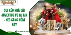 Soi kèo nhà cái Juventus vs Al Ain - Kèo sáng hôm nay