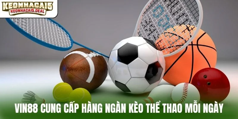 VIN88 cung cấp hàng ngàn kèo thể thao mỗi ngày